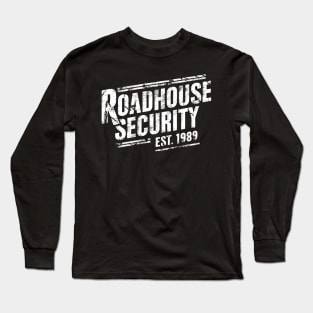 Roadhouse Security Est. 1989 Long Sleeve T-Shirt